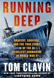 Running Deep: Bravery, Survival, and the True Story of the Deadliest Submarine in World War II (Tom Clavin)