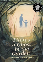 There's a Ghost in the Garden (Kyo MacLear)