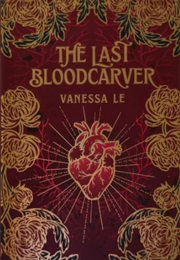 The Last Bloodcarver (Vanessa Le)