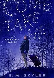 Come Take Me: A Celestial Satire (E.M. Skyler, Ethan Herberman)