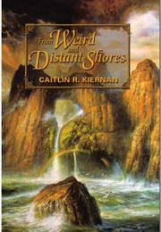 From Weird and Distant Shores (Caitlin R. Kiernan)