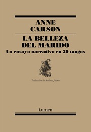 La Belleza Del Marido (Anne Carson)