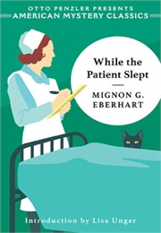 While the Patient Slept (Mignon G. Eberhart)