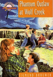 Phantom Outlaw at Wolf Creek (Sigmund Brouwer)