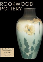 Rookwood Pottery Over Ten Years of Auction Results: 1990-2002 (Treadway Gallery)