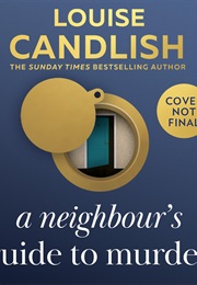 A Neighbour's Guide to Murder (Louise Candlish)