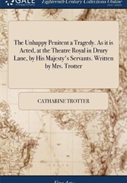 The Unhappy Penitent (Catherine Trotter)