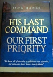 His Last Command Our First Priority (Jack Hanes)