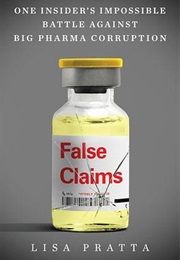 False Claims: One Insider's Impossible Battle Against Big Pharma Corruption (Lisa Pratta)