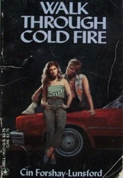 Walk Through Cold Fire (Cin Forshay-Lunsford)