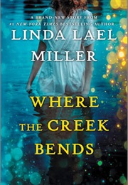 Where the Creek Bends (Linda Lael Miller)