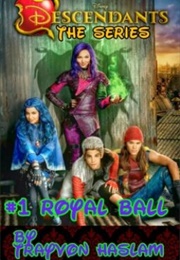 Disney Descendants the Series: Royal Ball (Trayvonhaslam)