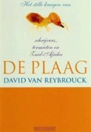 De Plaag. Het Stille Knagen Van Schrijvers, Termieten En Zuid-Afrika (David Van Reybrouck)