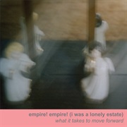 I Am a Snail; You Are a Pace I Cannot Match - Empire! Empire! (I Was a Lonely Estate)