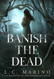Banish the Dead (LC Marino)