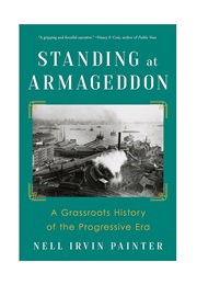 Standing at Armageddon: A Grassroots History of the Progressive Era (Nell Irvin Painter)