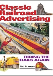 Classic Railroad Advertising (Tad Burness)