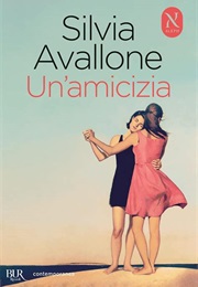 Un'amicizia (Silvia Avallone)