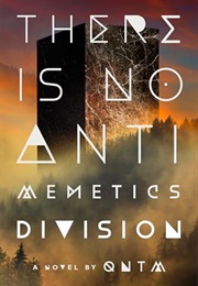 There Is No Antimemetics Division (Qntm)