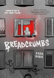 Breadcrumbs: Coming of Age in Post-Soviet Poland (Kasia Babis)