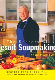 The Secrets of Jesuit Soupmaking (Brother Rick Curry)