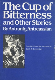 The Cup of Bitterness (Antranig Antreassian)
