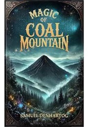 Magic of Coal Mountain (Samuel Denhartog)
