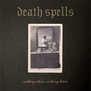 Nothing Above, Nothing Below - Death Spells