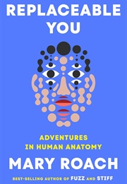 Replaceable You (Mary Roach)