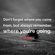 Don't Forget Where You Come From