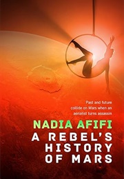A Rebel's History of Mars (Nadia AFIfi)