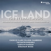 Choir of Clare College, Cambridge - Ice Land: The Eternal Music