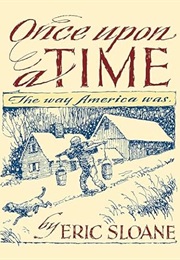 Once Upon a Time: The Way America Was (Eric Sloane)