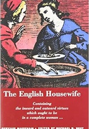 The English Huswife (Gervase Markham)