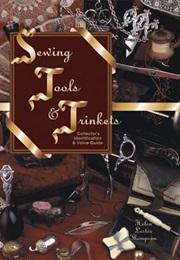 Sewing Tools & Trinkets: Collector's Identification & Value Guide, Volume I (Helen Lester Thompson)