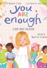 You Are Enough: A Book About Inclusion (Margaret O'Hair)