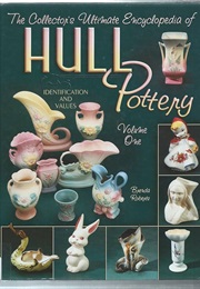The Collector's Ultimate Encyclopedia of Hull Pottery, Vol. 1: Identification and Values (Brenda Roberts)