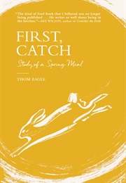 First, Catch: Study of a Spring Meal (Thom Eagle)
