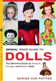 The Official Price Guide to Dolls (Official Price Guide to Dolls) (Denise Van Patten)