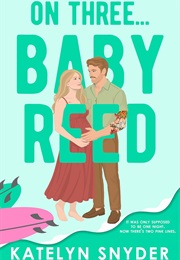On Three Baby Reed (Katelyn Snyder)
