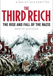 A Brief History of the Third Reich (Martyn Whittock)