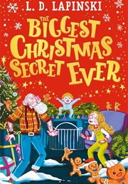 The Biggest Christmas Secret Ever (L.D. Lapinski)