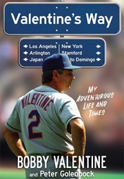 Valentine's Way: My Adventurous Life and Times (Bobby Valentine)