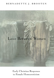 Love Between Women (Bernadette Brooten)