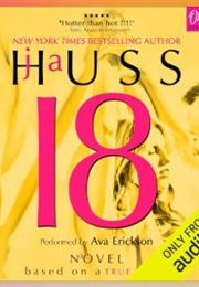 Eighteen (18): Based on a True Story (JA Huss)