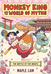 Monkey King and the World of Myths: The Battle of the Beasts (Maple Lam)