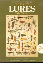Old Fishing Lures and Tackle: An Identification and Value Guide (Old Fishing Lures & Tackle) (Carl F. Luckey)