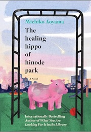 The Healing Hippo of Hinode Park (Michiko Aoyama)