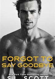 Forgot to Say Goodbye (S.L. Scott)