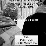 #974 I'll Be Missing You by P. Diddy Featuring Faith Evans & 112